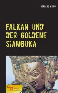 Falkan und der goldene Siambuka - Gerhard Krieg