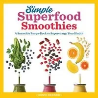 Simple Superfood Smoothies - Bruner Sondi
