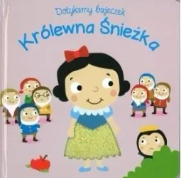 Dotykamy bajeczek. Królewna Śnieżka w.2019 - praca zbiorowa