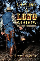 Casting a Long Shadow - R. Tanner Wayne