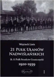21 Pułk Ułanów Nadwiślańskich 1920-1939 Tom 1 - Wojciech Lietz