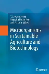 Microorganisms in Sustainable Agriculture and Biotechnology - Satyanarayana T.