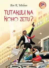 Tutarudi na Roho Zetu? - Ben R. Mtobwa