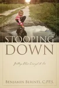 STOOPING DOWN - Benjamin Berinti C.PP.S.