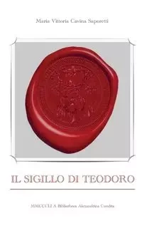 Il sigillo di Teodoro - Maria Saporetti Vittoria Cavina