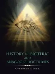 History of Esoteric and Anagogic Doctrines - Gener Cihangir