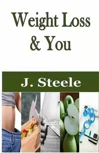 Weight Loss & You - Steele J.