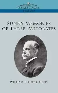 Sunny Memories of Three Pastorates - William Elliot Grifffis