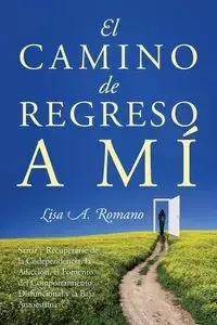 El Camino de Regreso a Mí - Lisa Romano A