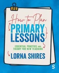 How to Plan Primary Lessons - Lorna Shires