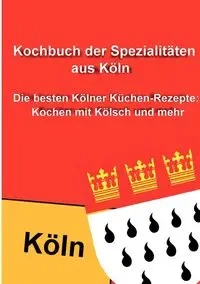 Kochbuch der Spezialitäten aus Köln - Meyer Thomas