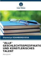 "ALLA" GESCHLECHTSSPEZIFIKATION UND KÜNSTLERISCHES TALENT - EGAMBERDIYEVA Shamsiya
