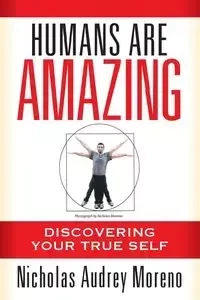Humans Are Amazing - Nicholas Audrey Moreno