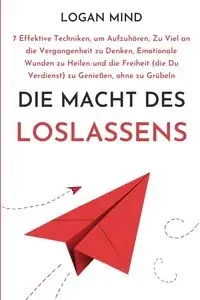 Die Macht des Loslassens - Logan Mind