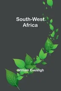 South-West Africa - William Eveleigh