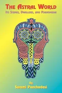 The Astral World - Panchadasi Swami