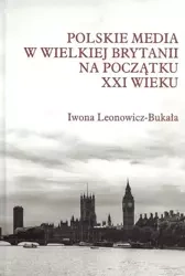Polskie media w Wielkiej Brytanii na początku... - Iwona Leonowicz-Bukała