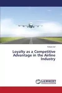 Loyalty as a Competitive Advantage in the Airline Industry - Daif Rehab