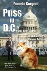 Puss in D.C. and Other Stories - Pamela Sargent