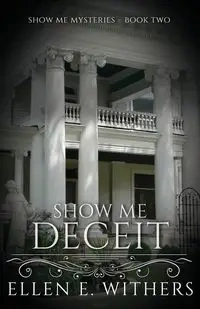 Show Me Deceit - Ellen E. Withers