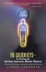The Golden Keys-To Healing the Spiritual, Emotional, Mental, Physical - Lionel Sabourin