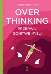 Overthinking. Przerwij gonitwę myśli - Gwendoline Smith