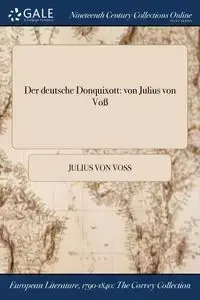 Der deutsche Donquixott - Julius von Voss