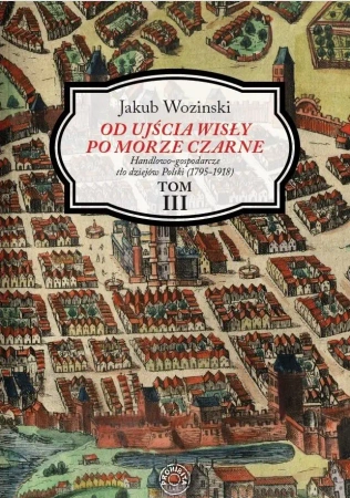 Od ujścia Wisły po Morze Czarne Tom 3 - Jakub Wozinski