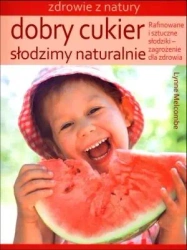 Dobry cukier. Słodzimy naturalnie - Lynne Melcombe