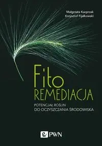 Fitoremediacja - Małgorzata Kacprzak, Krzysztof Fijałkowski