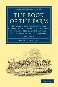 The Book of the Farm - Volume 3 - Henry Stephens