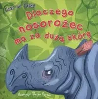 Czas na bajkę. Dlaczego nosorożec ma za dużą skórę - Daron Parton (ilustr.)