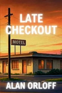 Late Checkout - Alan Orloff