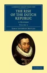 The Rise of the Dutch Republic - Volume 2 - John Motley Lothrop