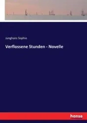 Verflossene Stunden - Novelle - Sophie Junghans