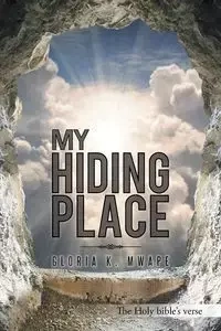 My Hiding Place - Mwape Gloria K.