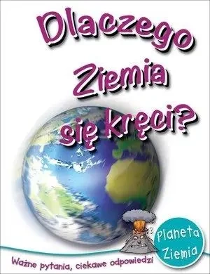 Dlaczego ziemia się kręci? - praca zbiorowa