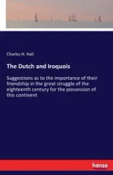 The Dutch and Iroquois - Charles H. Hall