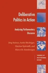 Deliberative Politics in Action - Steiner Jürg