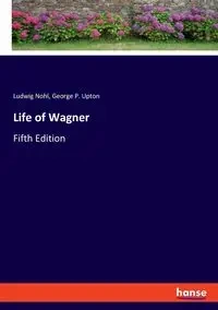Life of Wagner - Nohl Ludwig
