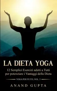 La Dieta Yoga - Gupta Anand