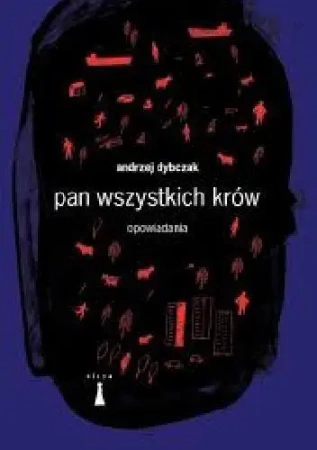 Pan wszystkich krów. Opowiadania - Andrzej Dybczak