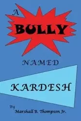 A Bully Named Kardesh - Thompson Jr Marshall B.