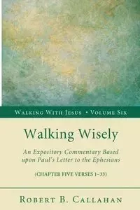 Walking Wisely - Robert B. Callahan Sr.