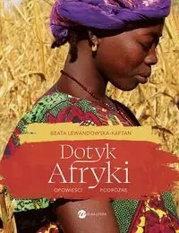Dotyk Afryki. Opowieści podróżne w.2 - Beata Lewandowska-Kaftan