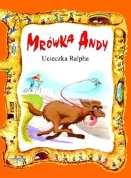 Mrówka Andy. Ucieczka Ralpha - praca zbiorowa