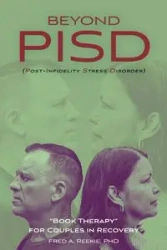 Beyond PISD (Post-Infidelity Stress Disorder) - Fred A. Reekie