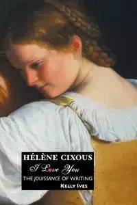 Helene Cixous - Kelly Ives