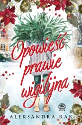 Opowieść prawie wigilijna (ilustrowane brzegi) - Aleksandra Rak