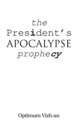 The President's Apocalypse Prophecy - Optimum Vizhan